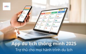App du lịch là trợ thủ cho mọi hành trình du lịch