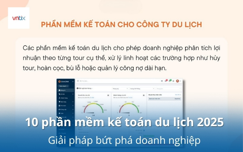 Top 10 phần mềm kế toán du lịch 2025: Giải pháp bứt phá doanh nghiệp