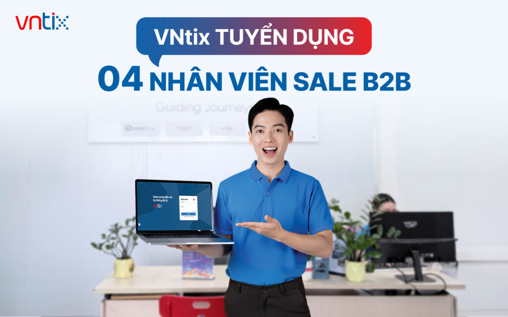VNtix tuyển dụng 04 Sale B2B tháng 7/2026 | Thu nhập hấp dẫn