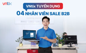 VNtix tuyển dụng 04 Sale B2B tháng 7/2026 | Thu nhập hấp dẫn